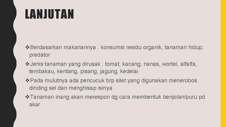 LANJUTAN v. Berdasarkan makanannya : konsumsi residu organik, tanaman hidup, predator v. Jenis tanaman