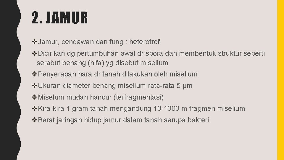 2. JAMUR v. Jamur, cendawan dan fung : heterotrof v. Dicirikan dg pertumbuhan awal