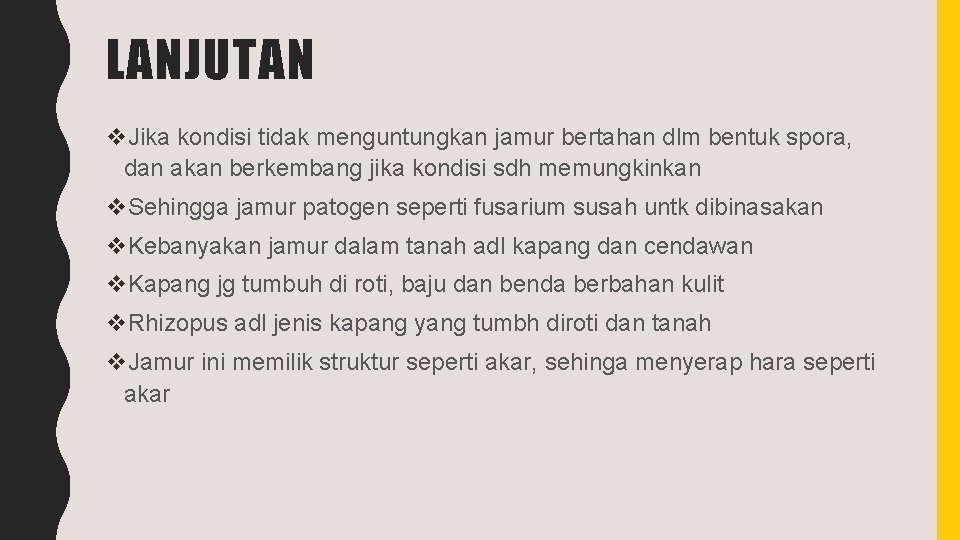 LANJUTAN v. Jika kondisi tidak menguntungkan jamur bertahan dlm bentuk spora, dan akan berkembang