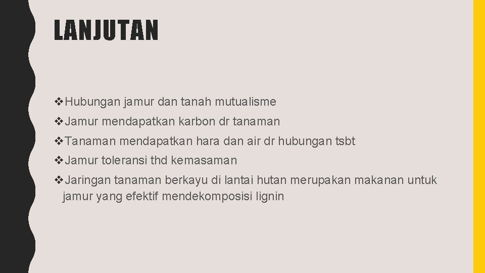 LANJUTAN v. Hubungan jamur dan tanah mutualisme v. Jamur mendapatkan karbon dr tanaman v.