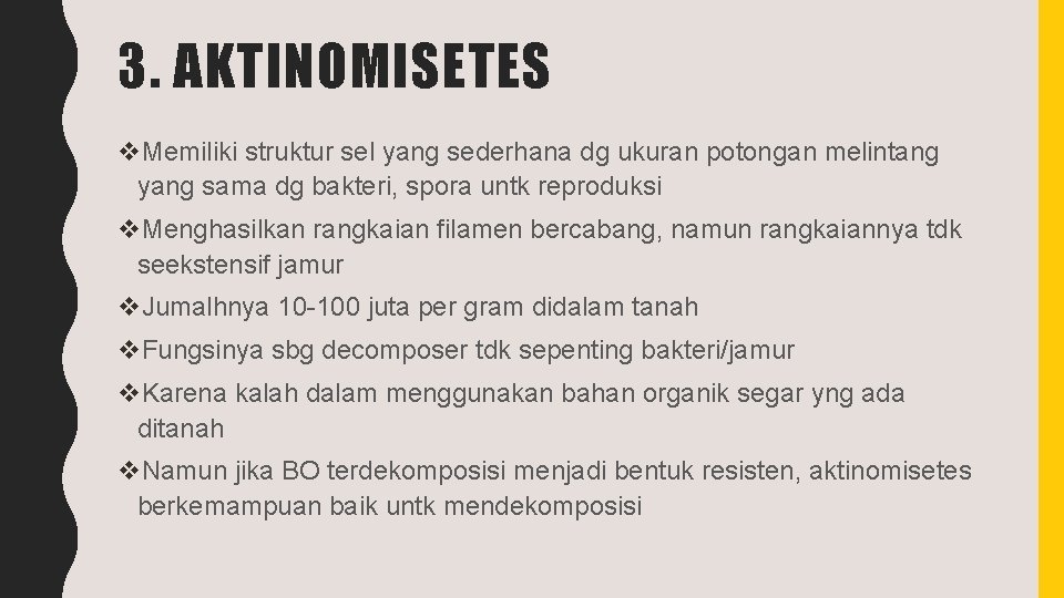 3. AKTINOMISETES v. Memiliki struktur sel yang sederhana dg ukuran potongan melintang yang sama