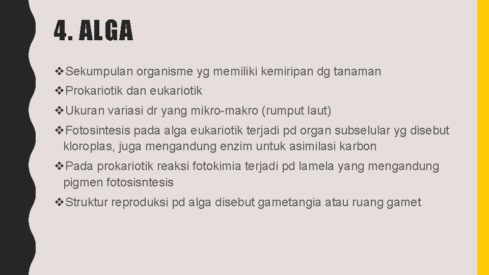 4. ALGA v. Sekumpulan organisme yg memiliki kemiripan dg tanaman v. Prokariotik dan eukariotik