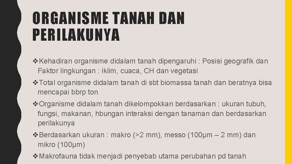 ORGANISME TANAH DAN PERILAKUNYA v. Kehadiran organisme didalam tanah dipengaruhi : Posisi geografik dan