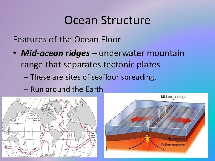 Ocean Structure Features of the Ocean Floor • Mid-ocean ridges – underwater mountain range