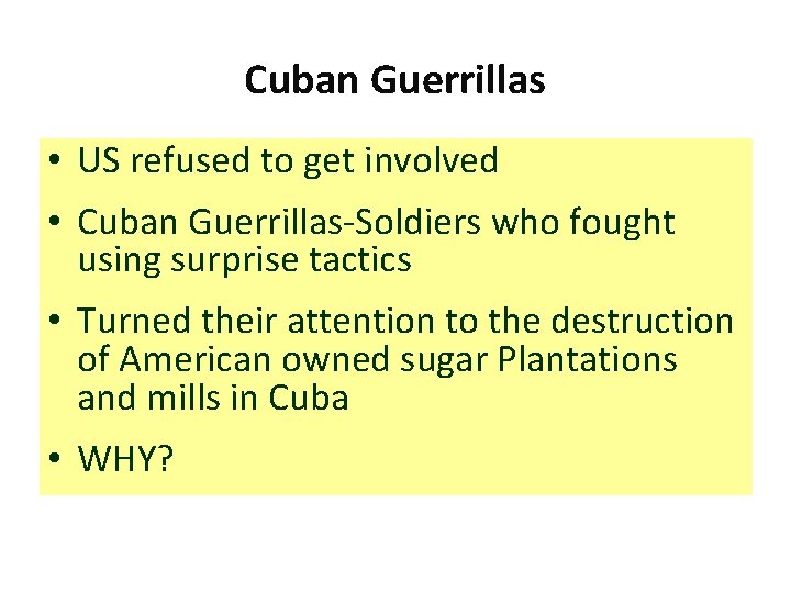 Cuban Guerrillas • US refused to get involved • Cuban Guerrillas-Soldiers who fought using