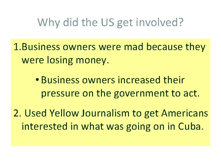 Why did the US get involved? 1. Business owners were mad because they were