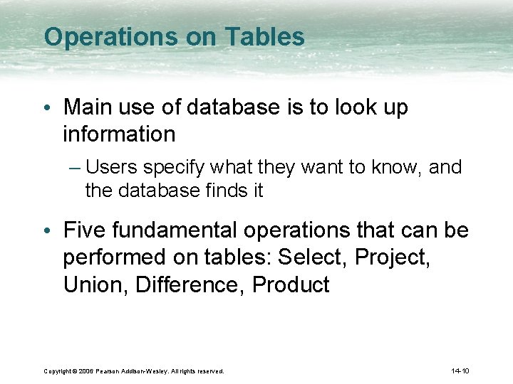 Operations on Tables • Main use of database is to look up information –
