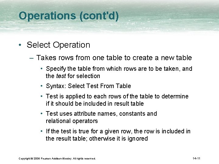 Operations (cont'd) • Select Operation – Takes rows from one table to create a