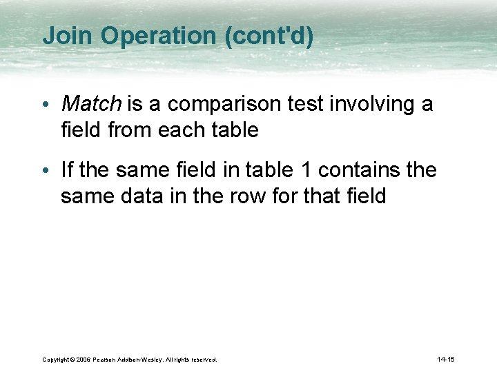 Join Operation (cont'd) • Match is a comparison test involving a field from each
