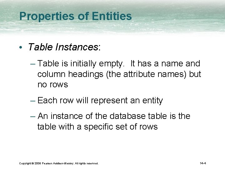 Properties of Entities • Table Instances: – Table is initially empty. It has a