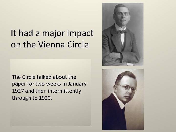 It had a major impact on the Vienna Circle The Circle talked about the