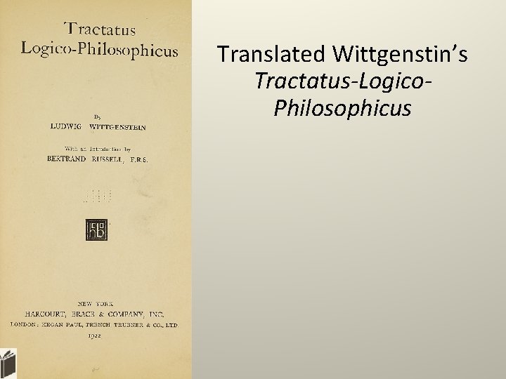 Translated Wittgenstin’s Tractatus-Logico. Philosophicus 