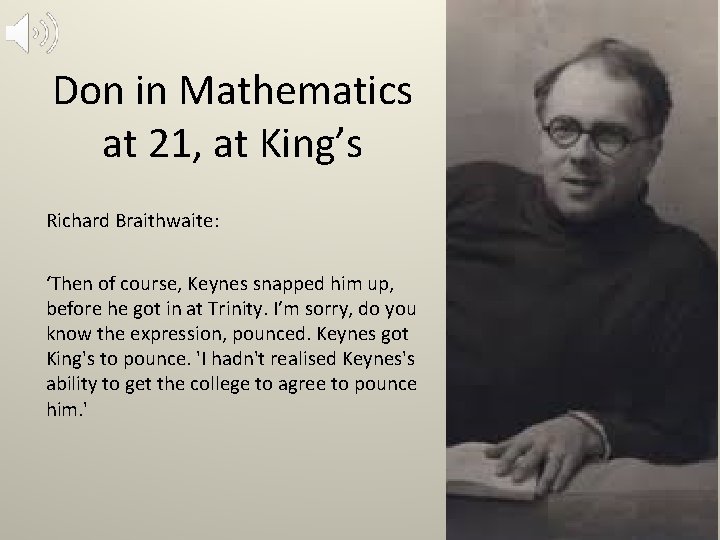 Don in Mathematics at 21, at King’s Richard Braithwaite: ‘Then of course, Keynes snapped