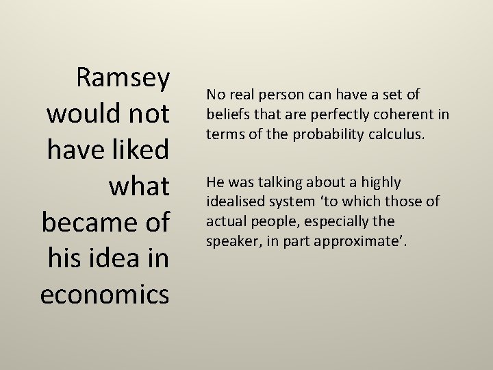 Ramsey would not have liked what became of his idea in economics No real