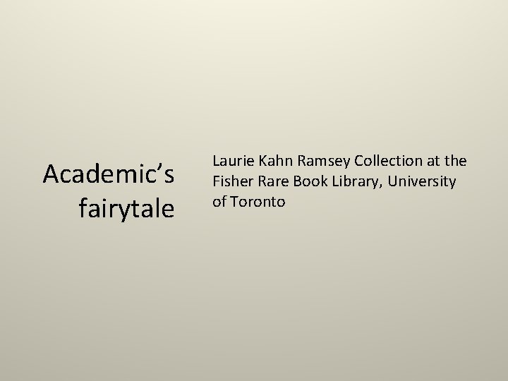 Academic’s fairytale Laurie Kahn Ramsey Collection at the Fisher Rare Book Library, University of