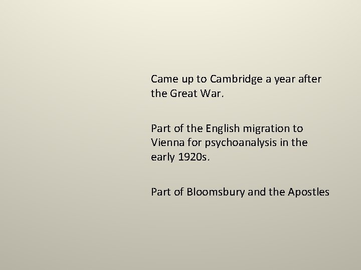 Came up to Cambridge a year after the Great War. Part of the English