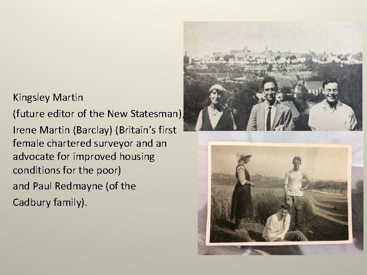 Kingsley Martin (future editor of the New Statesman), Irene Martin (Barclay) (Britain’s first female