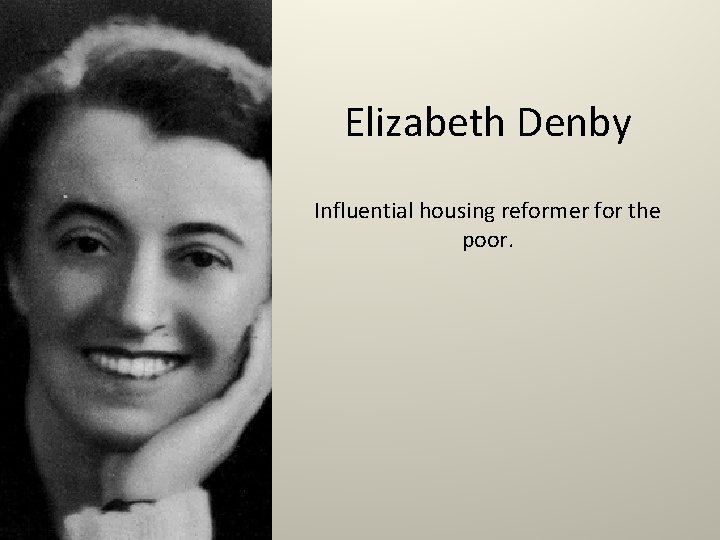 Elizabeth Denby Influential housing reformer for the poor. 