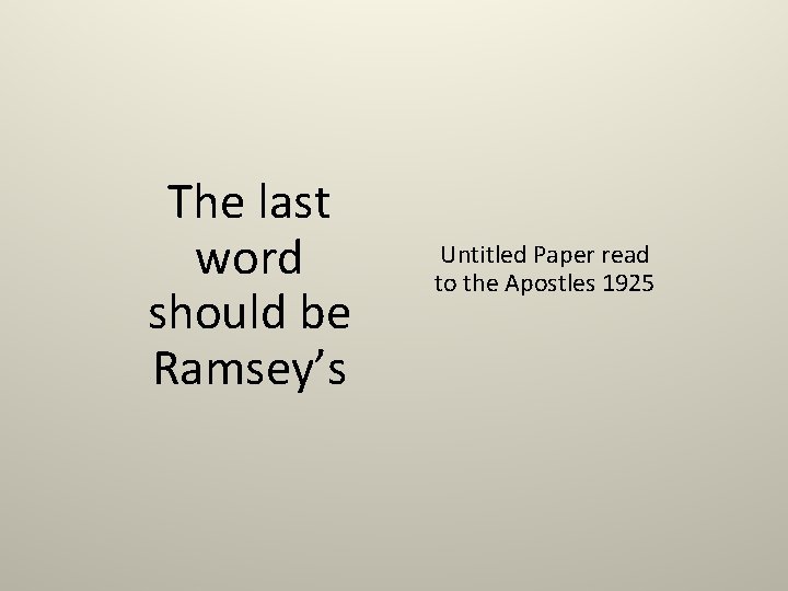 The last word should be Ramsey’s Untitled Paper read to the Apostles 1925 