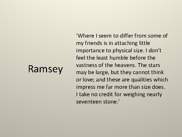 Ramsey ‘Where I seem to differ from some of my friends is in attaching