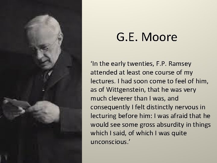 G. E. Moore ‘In the early twenties, F. P. Ramsey attended at least one