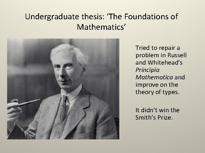 Undergraduate thesis: ‘The Foundations of Mathematics’ Tried to repair a problem in Russell and
