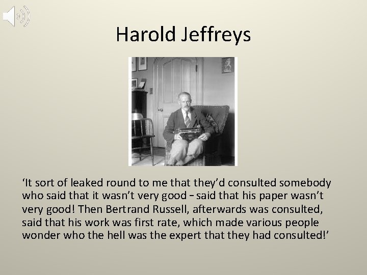 Harold Jeffreys ‘It sort of leaked round to me that they’d consulted somebody who