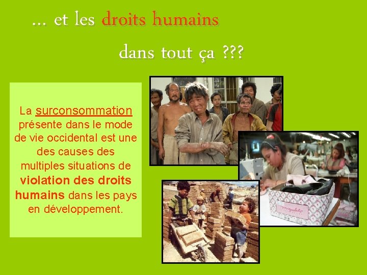 … et les droits humains dans tout ça ? ? ? La surconsommation présente