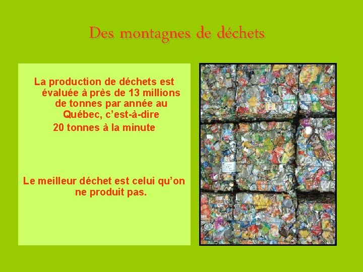 Des montagnes de déchets La production de déchets est évaluée à près de 13