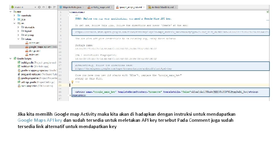 Jika kita memilih Google map Activity maka kita akan di hadapkan dengan instruksi untuk