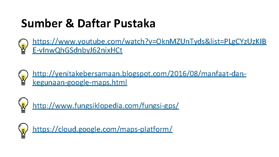 Sumber & Daftar Pustaka https: //www. youtube. com/watch? v=Okn. MZUn. Tyds&list=PLg. CYz. Uz. KIB