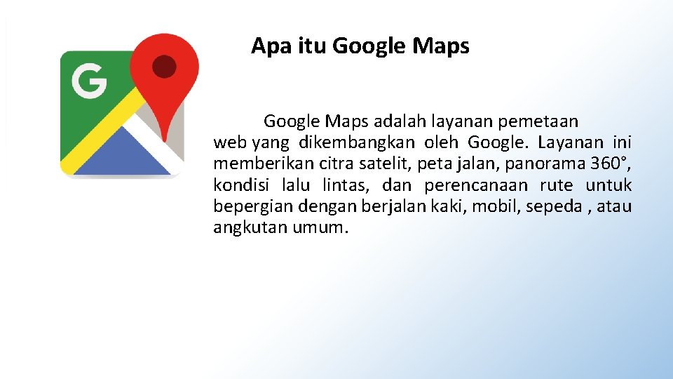 Apa itu Google Maps adalah layanan pemetaan web yang dikembangkan oleh Google. Layanan ini