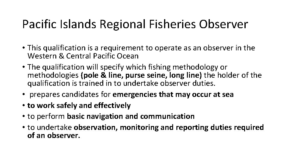 Pacific Islands Regional Fisheries Observer • This qualification is a requirement to operate as