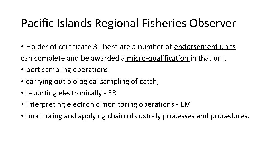 Pacific Islands Regional Fisheries Observer • Holder of certificate 3 There a number of