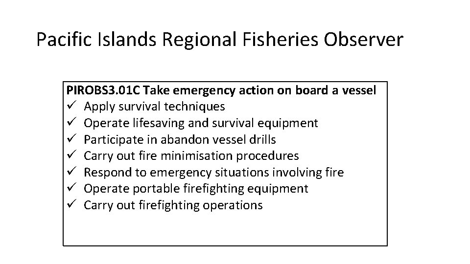 Pacific Islands Regional Fisheries Observer PIROBS 3. 01 C Take emergency action on board