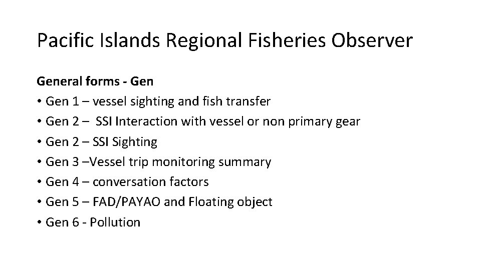 Pacific Islands Regional Fisheries Observer General forms - Gen • Gen 1 – vessel