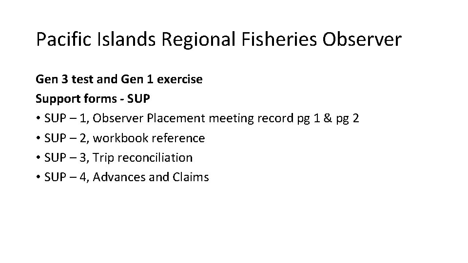 Pacific Islands Regional Fisheries Observer Gen 3 test and Gen 1 exercise Support forms