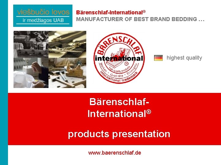 Bärenschlaf-International® MANUFACTURER OF BEST BRAND BEDDING … highest quality Bärenschlaf. International® products presentation www.