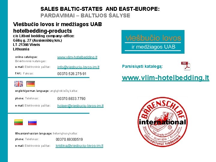 SALES BALTIC-STATES AND EAST-EUROPE: PARDAVIMAI – BALTIJOS ŠALYSE Viešbučio lovos ir medžiagos UAB hotelbedding-products
