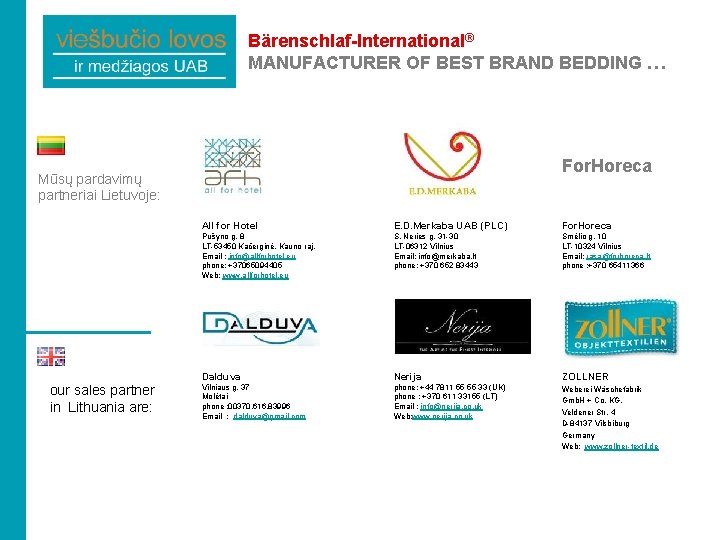 Bärenschlaf-International® MANUFACTURER OF BEST BRAND BEDDING … For. Horeca Mūsų pardavimų partneriai Lietuvoje: our