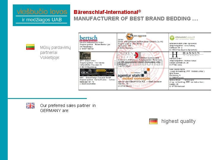 Bärenschlaf-International® MANUFACTURER OF BEST BRAND BEDDING … Mūsų pardavimų partneriai Vokietijoje: Our preferred sales