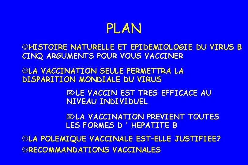 PLAN JHISTOIRE NATURELLE ET EPIDEMIOLOGIE DU VIRUS B CINQ ARGUMENTS POUR VOUS VACCINER JLA PLAN JHISTOIRE NATURELLE ET EPIDEMIOLOGIE DU VIRUS B CINQ ARGUMENTS POUR VOUS VACCINER JLA