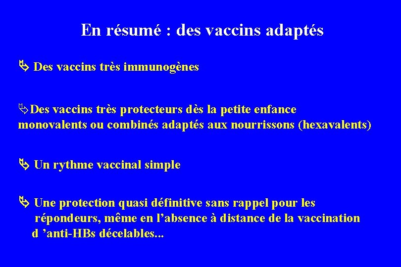 En résumé : des vaccins adaptés Des vaccins très immunogènes ÄDes vaccins très protecteurs En résumé : des vaccins adaptés Des vaccins très immunogènes ÄDes vaccins très protecteurs