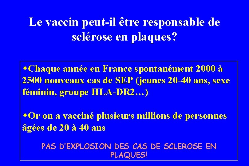Le vaccin peut-il être responsable de sclérose en plaques? w. Chaque année en France Le vaccin peut-il être responsable de sclérose en plaques? w. Chaque année en France