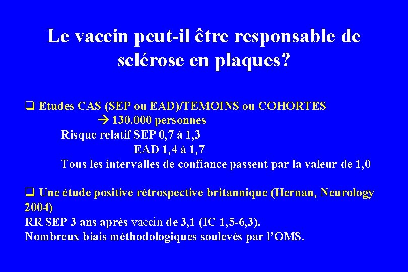 Le vaccin peut-il être responsable de sclérose en plaques? q Etudes CAS (SEP ou Le vaccin peut-il être responsable de sclérose en plaques? q Etudes CAS (SEP ou