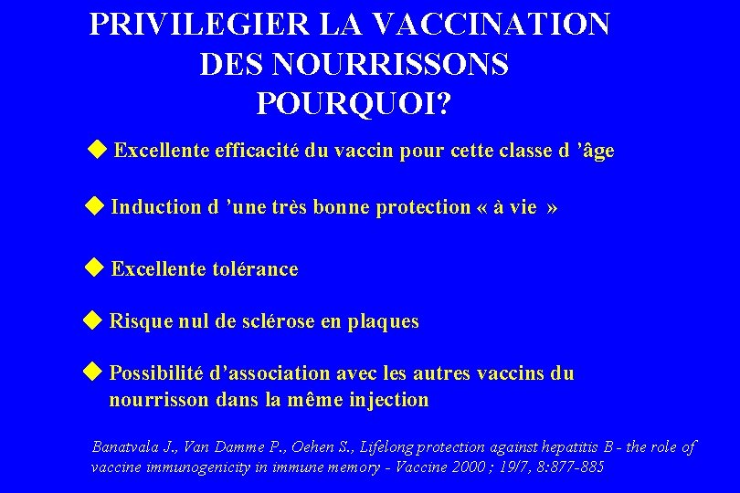 PRIVILEGIER LA VACCINATION DES NOURRISSONS POURQUOI? Excellente efficacité du vaccin pour cette classe d PRIVILEGIER LA VACCINATION DES NOURRISSONS POURQUOI? Excellente efficacité du vaccin pour cette classe d