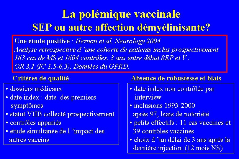 La polémique vaccinale SEP ou autre affection démyélinisante? Une étude positive : Hernan et La polémique vaccinale SEP ou autre affection démyélinisante? Une étude positive : Hernan et