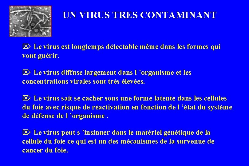 UN VIRUS TRES CONTAMINANT Ö Le virus est longtemps détectable même dans les formes UN VIRUS TRES CONTAMINANT Ö Le virus est longtemps détectable même dans les formes