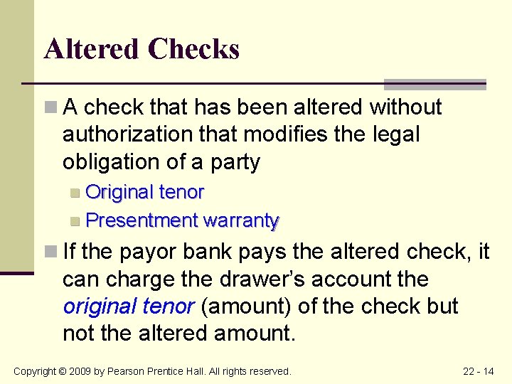 Altered Checks n A check that has been altered without authorization that modifies the