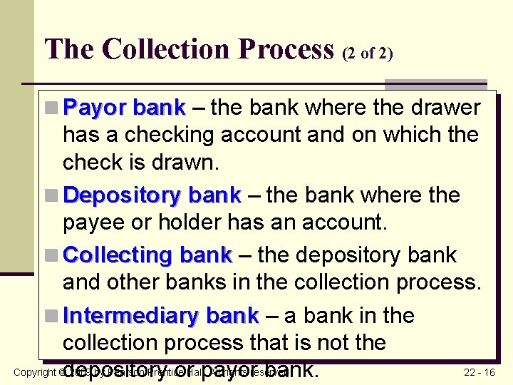 The Collection Process (2 of 2) n Payor bank – the bank where the